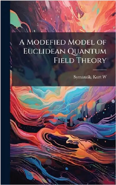 A Modefied Model of Euclidean Quantum Field Theory by Symanzik, Kurt W.