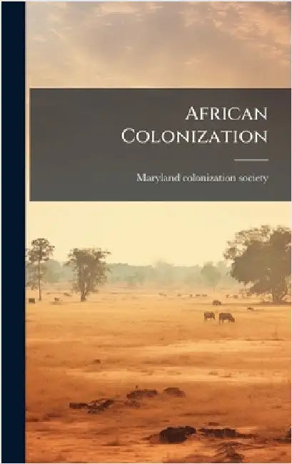 African Colonization by [Maryland Colonization Society] [From