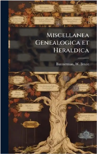 Miscellanea Genealogica et Heraldica by Bannerman, W. Bruce 1862-1933