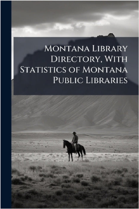 Montana Library Directory, With Statistics of Montana Public Libraries by Anonymous