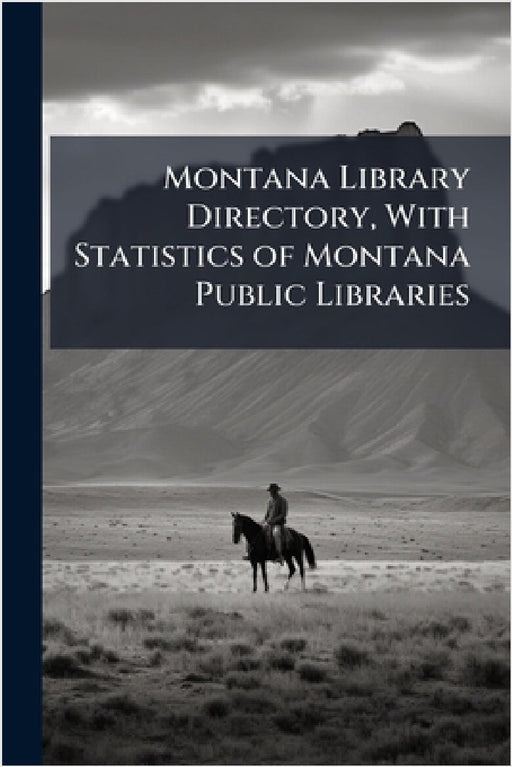 Montana Library Directory, With Statistics of Montana Public Libraries by Anonymous