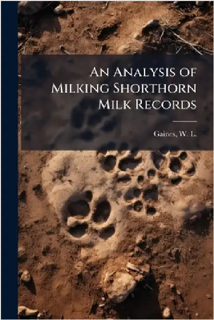 An Analysis of Milking Shorthorn Milk Records by W. L. 1881- Gaines