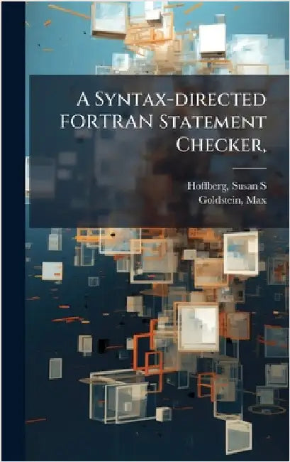 A Syntax-directed FORTRAN Statement Checker, by Susan S. Hoffberg