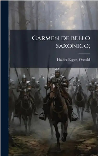 Carmen de bello saxonico; by Oswald Holder-Egger
