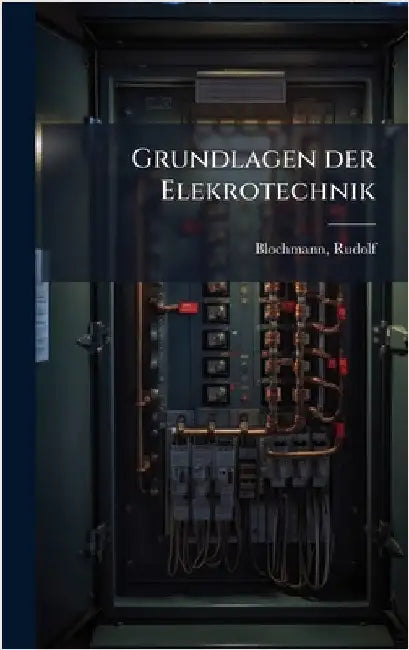 Grundlagen der Elekrotechnik by Blochmann, Rudolf
