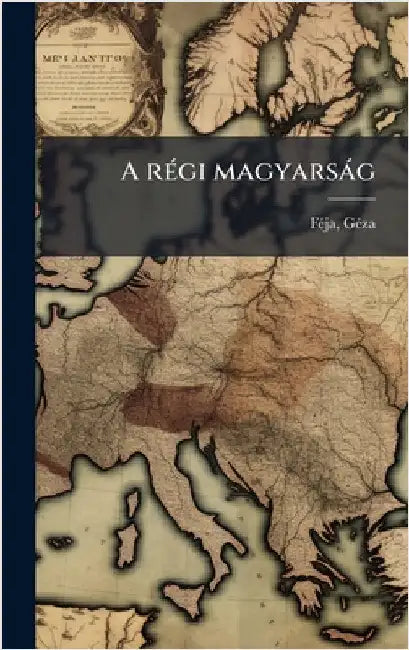 A rÃ(c)gi magyarsàg by Gã(c)Za Fã(c)Ja