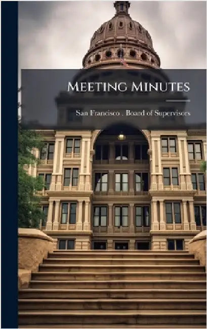 Meeting Minutes by San Francisco (Calif ) Board of Supe