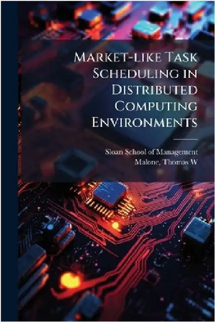 Market-like Task Scheduling in Distributed Computing Environments by Sloan School of Management