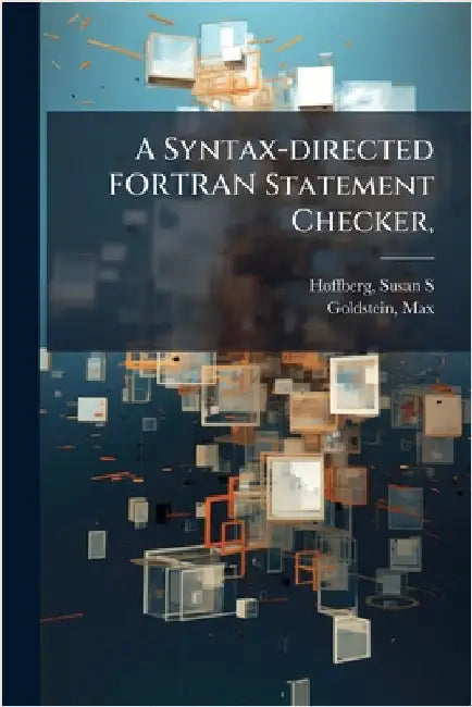 A Syntax-directed FORTRAN Statement Checker, by Susan S. Hoffberg