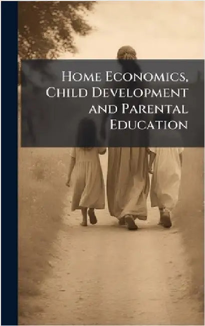 Home Economics, Child Development and Parental Education by Anonymous