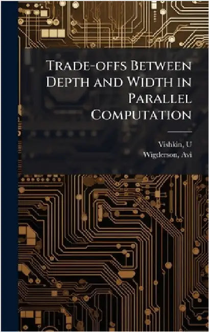 Trade-offs Between Depth and Width in Parallel Computation by Vishkin, U.