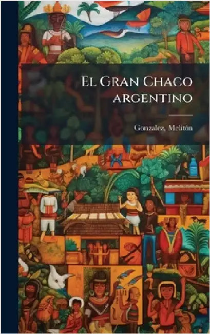 El Gran Chaco argentino by Melitã3n Gonzalez