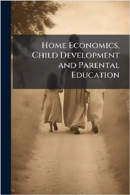 Home Economics, Child Development and Parental Education by Anonymous