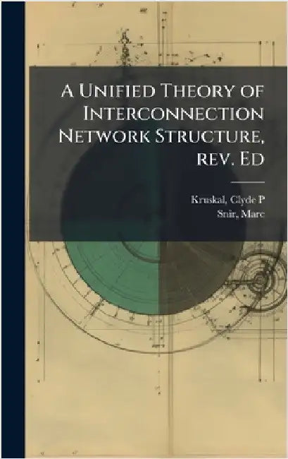 A Unified Theory of Interconnection Network Structure, rev. Ed by Clyde P. Kruskal