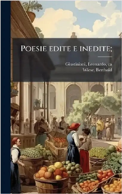 Poesie edite e inedite; by Giustiniani, Leonardo