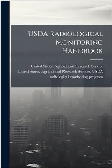 USDA Radiological Monitoring Handbook by United States Agricultural Research
