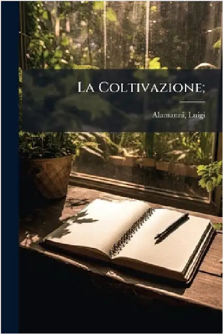 La Coltivazione; by Luigi Alamanni