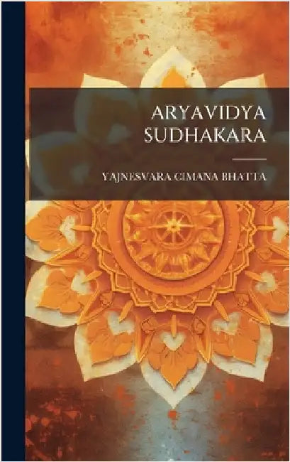 Aryavidya Sudhakara by Bhatta, Yajnesvara Cimana