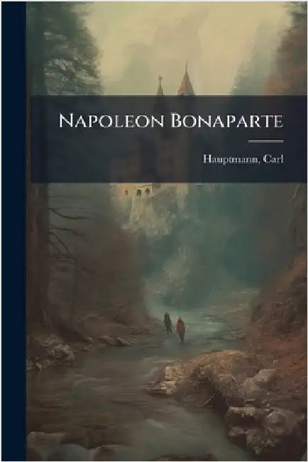 Napoleon Bonaparte by Hauptmann, Carl