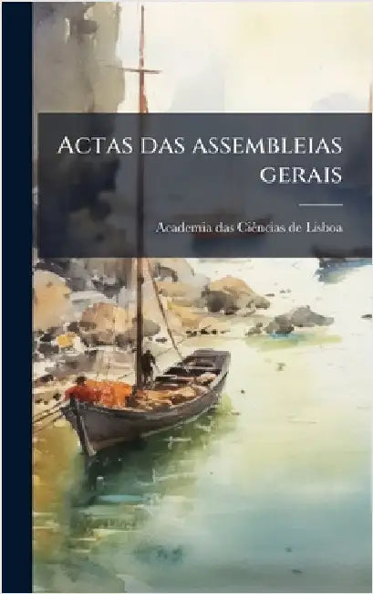 Actas das assembleias gerais by de Lisboa, Academia Das Ciãancias