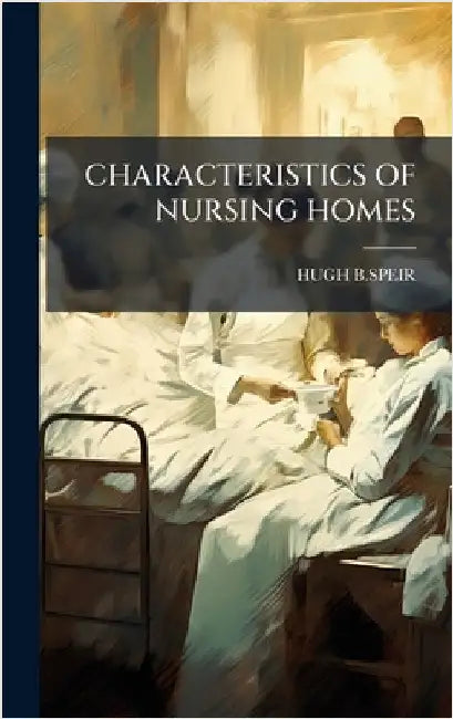 Characteristics of Nursing Homes by HUGH B. Speir