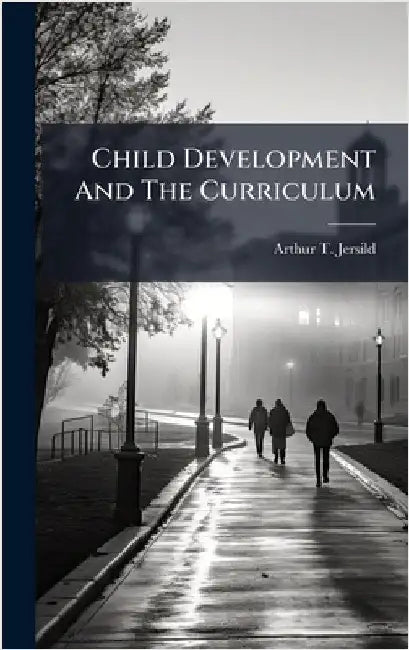 Child Development And The Curriculum by Arthur T. Jersild