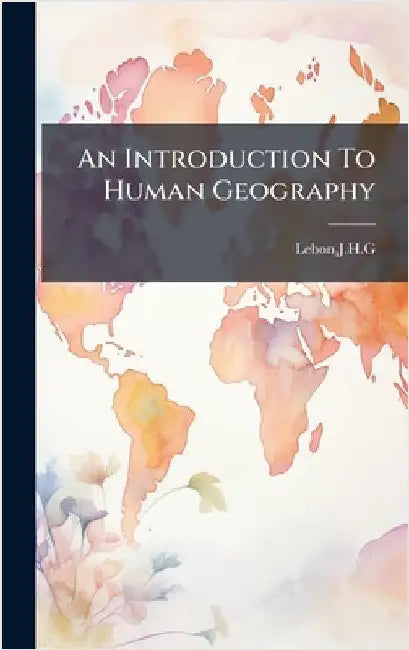 An Introduction To Human Geography by Lebon, Jhg