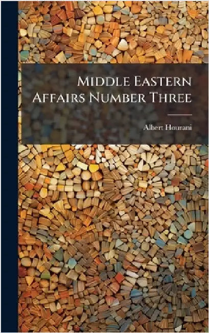 Middle Eastern Affairs Number Three by Albert Hourani