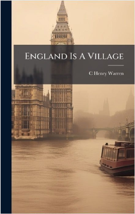 England Is A Village by C. Henry Warren