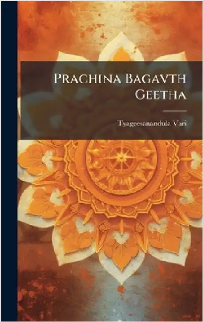 Prachina Bagavth Geetha by Tyageesanandula Vari