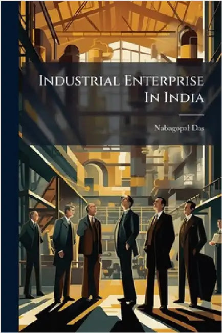 Industrial Enterprise In India by Das, Nabagopal