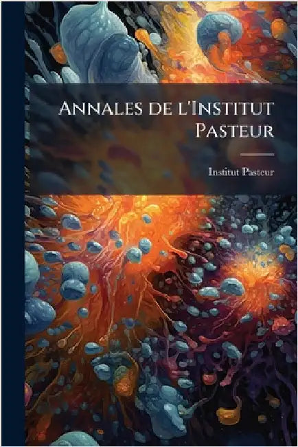 Annales de l'Institut Pasteur by France) Institut Pasteur (Paris