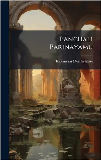 Panchali Parinayamu by Kakamani Murthy Kavi