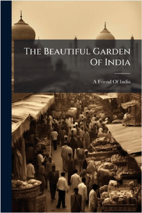 The Beautiful Garden Of India by A Friend of India