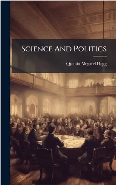 Science And Politics by Quintin McGarel Hogg