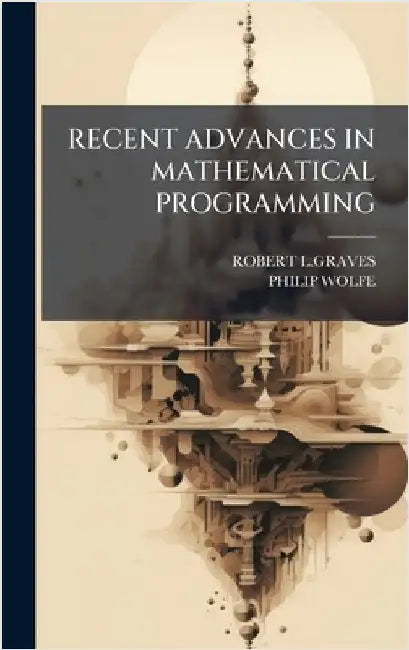 Recent Advances in Mathematical Programming by Robert L. Graves
