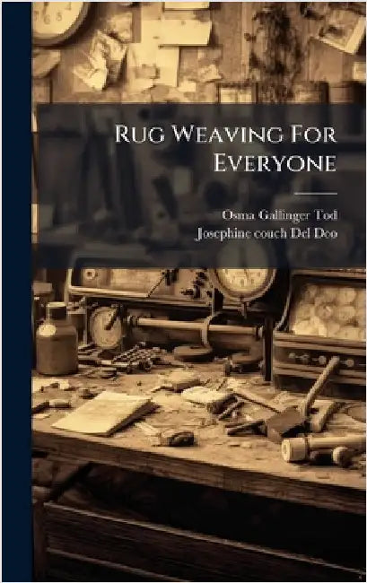 Rug Weaving For Everyone by Tod, Osma Gallinger