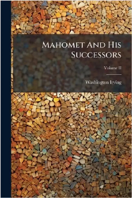 Mahomet And His Successors by Irving, Washington