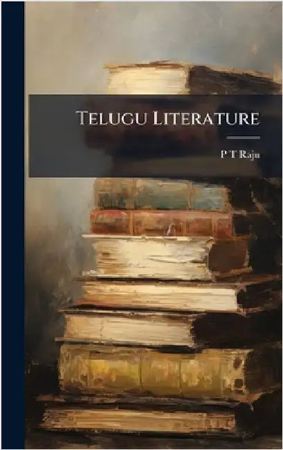 Telugu Literature by Raju, P. T.