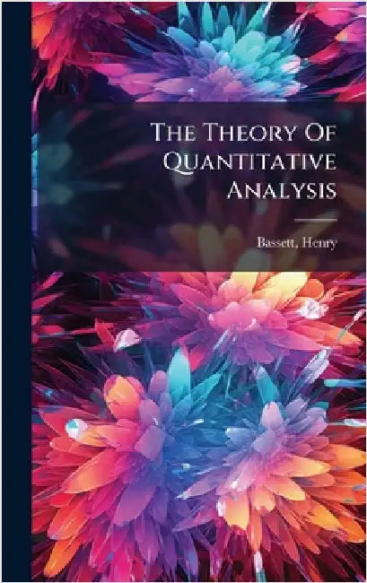 The Theory Of Quantitative Analysis by Henry Bassett