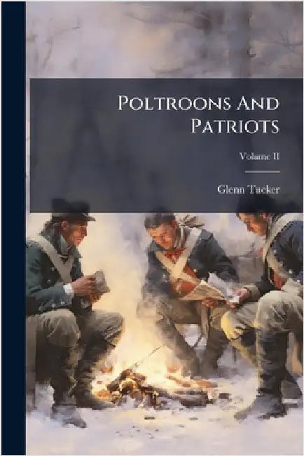 Poltroons And Patriots by Glenn Tucker