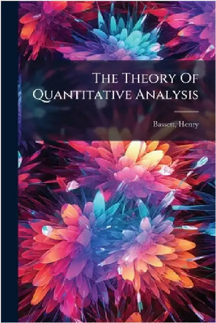 The Theory Of Quantitative Analysis by Henry Bassett