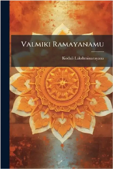 Valmiki Ramayanamu by Kodali Lakshminarayana