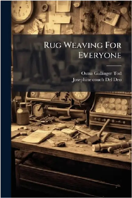 Rug Weaving For Everyone by Osma Gallinger Tod