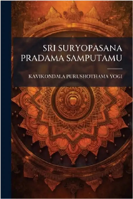 Sri Suryopasana Pradama Samputamu by Yogi, Kavikondala Purushothama
