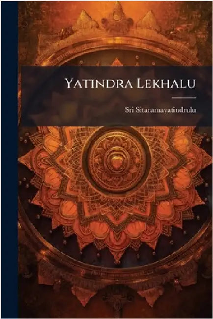 Yatindra Lekhalu by Sitaramayatindrulu, Sri