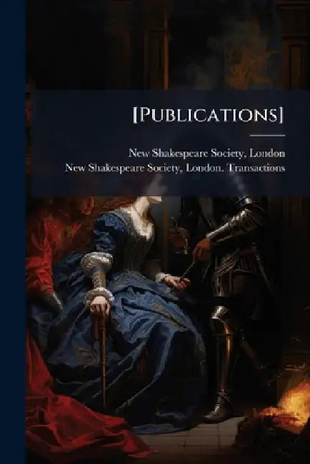 [Publications] by London New Shakespeare Society, London Tran New Shakespeare Society