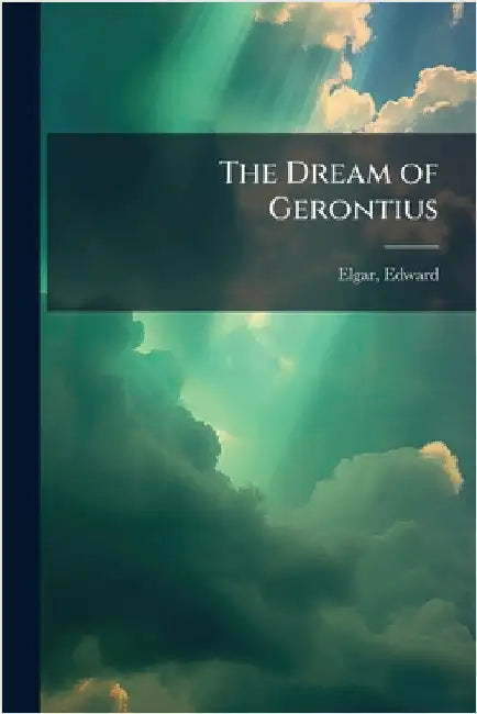 The Dream of Gerontius by Elgar, Edward