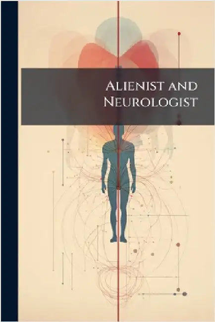 Alienist and Neurologist by Anonymous