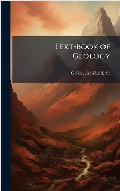 Text-book of Geology by Archibald Geikie